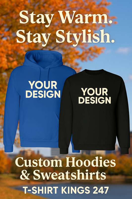 Stay Warm, Stay Stylish – Custom Hoodies & Sweatshirts from T-Shirt Kings